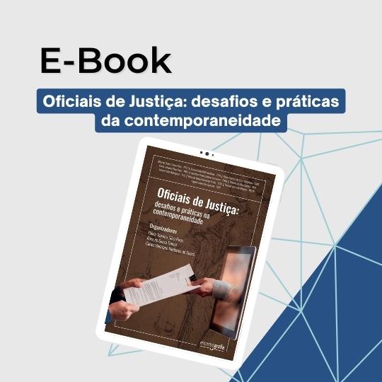 LANÇAMENTO DO E-BOOK “OFICIAIS DE JUSTIÇA: DESAFIOS E PRÁTICAS NA  CONTEMPORANEIDADE” 